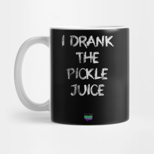 I Drank The Pickle Juice Mug